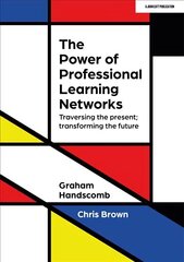 Power of Professional Learning Networks: Traversing the present; transforming the future hind ja info | Eneseabiraamatud | kaup24.ee