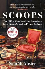 Scoops: The BBC's Most Shocking Interviews from Prince Andrew to Steven Seagal hind ja info | Majandusalased raamatud | kaup24.ee