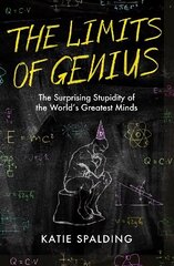 Limits of Genius: The Surprising Stupidity of the World's Greatest Minds hind ja info | Majandusalased raamatud | kaup24.ee