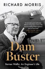 Dam Buster: Barnes Wallis: An Engineer's Life hind ja info | Elulooraamatud, biograafiad, memuaarid | kaup24.ee