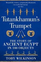 Tutankhamun's Trumpet: The Story of Ancient Egypt in 100 Objects hind ja info | Ajalooraamatud | kaup24.ee