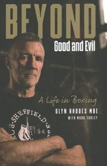 Beyond Good and Evil: Glyn Rhodes MBE, a Life in Boxing hind ja info | Elulooraamatud, biograafiad, memuaarid | kaup24.ee