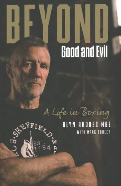 Beyond Good and Evil: Glyn Rhodes MBE, a Life in Boxing hind ja info | Elulooraamatud, biograafiad, memuaarid | kaup24.ee