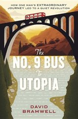 No.9 Bus to Utopia: How one man's extraordinary journey led to a quiet revolution цена и информация | Путеводители, путешествия | kaup24.ee