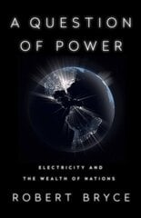 A Question of Power: Electricity and the Wealth of Nations hind ja info | Majandusalased raamatud | kaup24.ee