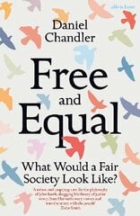 Free and Equal: What Would a Fair Society Look Like? hind ja info | Ajalooraamatud | kaup24.ee
