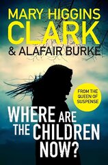 Where Are The Children Now?: Return to where it all began with the bestselling Queen of Suspense цена и информация | Фантастика, фэнтези | kaup24.ee