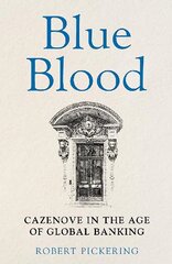 Blue Blood: Cazenove in the Age of Global Banking hind ja info | Elulooraamatud, biograafiad, memuaarid | kaup24.ee