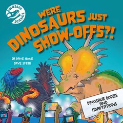 Dinosaur Science: Were Dinosaurs Just Show-Offs?! hind ja info | Noortekirjandus | kaup24.ee