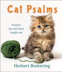 Cat Psalms: Prayers my cats have taught me 2nd New edition hind ja info | Usukirjandus, religioossed raamatud | kaup24.ee