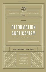 Reformation Anglicanism: A Vision for Today's Global Communion (The Reformation Anglicanism Essential Library, Volume 1), Volume 1 цена и информация | Духовная литература | kaup24.ee