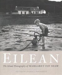 Eilean: The Island Photography of Margaret Fay Shaw hind ja info | Fotograafia raamatud | kaup24.ee