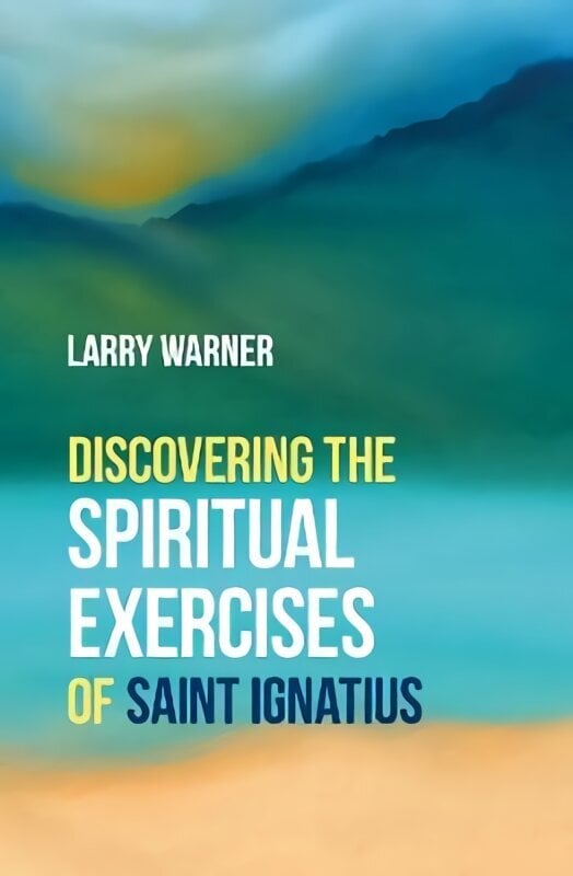 Discovering the Spiritual Exercises of Saint Ignatius 2nd edition цена и информация | Usukirjandus, religioossed raamatud | kaup24.ee