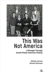 This Was Not America: A Wrangle Through Jewish-Polish-American History цена и информация | Исторические книги | kaup24.ee