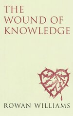 Wound of Knowledge (new edition): Christian Spirituality from the New Testament to St. John of the Cross New edition цена и информация | Духовная литература | kaup24.ee