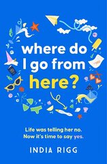 Where Do I Go From Here?: A hilarious and moving new novel for fans of Lucy Vine and Mhairi McFarlane! цена и информация | Фантастика, фэнтези | kaup24.ee
