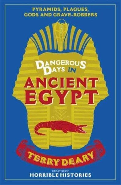 Dangerous Days in Ancient Egypt: Pyramids, Plagues, Gods and Grave-Robbers цена и информация | Ajalooraamatud | kaup24.ee