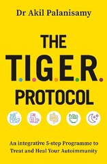 T.I.G.E.R. Protocol: An Integrative 5-Step Programme to Treat and Heal Your Autoimmunity цена и информация | Самоучители | kaup24.ee