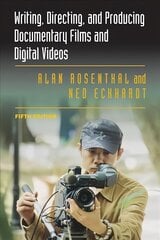 Writing, Directing, and Producing Documentary Films and Digital Videos: Fifth Edition 5th Revised edition цена и информация | Книги об искусстве | kaup24.ee