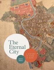 The Eternal City: A History of Rome in Maps hind ja info | Ajalooraamatud | kaup24.ee