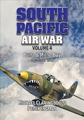South Pacific Air War Volume 4: Buna & Milne Bay June - September 1942 цена и информация | Исторические книги | kaup24.ee