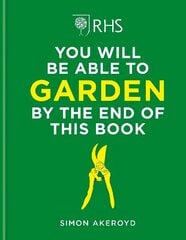RHS You Will Be Able to Garden By the End of This Book цена и информация | Книги по садоводству | kaup24.ee
