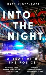 Into the Night: A Year with the Police цена и информация | Биографии, автобиогафии, мемуары | kaup24.ee