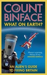 What On Earth?: An alien's guide to fixing Britain hind ja info | Ühiskonnateemalised raamatud | kaup24.ee