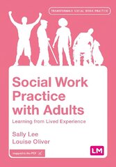 Social Work Practice with Adults: Learning from Lived Experience hind ja info | Ühiskonnateemalised raamatud | kaup24.ee