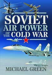 Soviet Air Power of the Cold War hind ja info | Ühiskonnateemalised raamatud | kaup24.ee