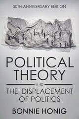 Political Theory and the Displacement of Politics 30th Anniversary Edition цена и информация | Исторические книги | kaup24.ee