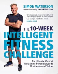 10-Week Intelligent Fitness Challenge (with a foreword by Tom Hiddleston): The Ultimate Workout Programme from Hollywood's Most In-demand Trainer цена и информация | Самоучители | kaup24.ee
