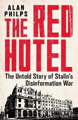 Red Hotel: The Untold Story of Stalin's Disinformation War hind ja info | Ajalooraamatud | kaup24.ee