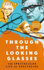Through The Looking Glasses: The Spectacular Life of Spectacles цена и информация | Книги по социальным наукам | kaup24.ee