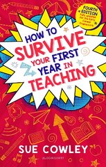 How to Survive Your First Year in Teaching: Fully updated for the Early Career Framework 4th edition цена и информация | Книги по социальным наукам | kaup24.ee