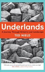 Underlands: A Journey Through Britain's Lost Landscape цена и информация | Книги о питании и здоровом образе жизни | kaup24.ee