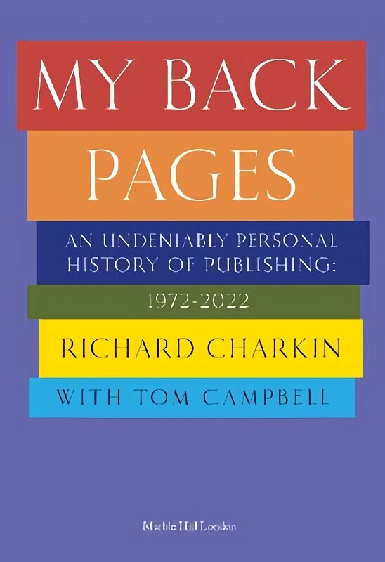 My Back Pages: An undeniably personal history of publishing 1972-2022 hind ja info | Elulooraamatud, biograafiad, memuaarid | kaup24.ee