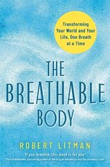 Breathable Body: Transforming Your World and Your Life, One Breath at a Time цена и информация | Самоучители | kaup24.ee
