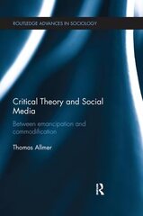 Critical Theory and Social Media: Between Emancipation and Commodification hind ja info | Ühiskonnateemalised raamatud | kaup24.ee