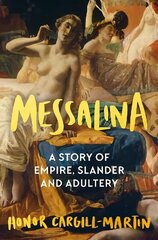 Messalina: A Story of Empire, Slander and Adultery hind ja info | Ajalooraamatud | kaup24.ee