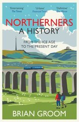 Northerners: A History, from the Ice Age to the Present Day цена и информация | Исторические книги | kaup24.ee