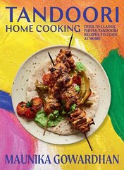 Tandoori Home Cooking: Over 70 Classic Indian Tandoori Recipes to Cook at Home цена и информация | Книги рецептов | kaup24.ee