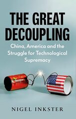 Great Decoupling: China, America and the Struggle for Technological Supremacy hind ja info | Ühiskonnateemalised raamatud | kaup24.ee