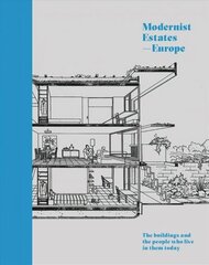 Modernist Estates - Europe: The buildings and the people who live in them today hind ja info | Arhitektuuriraamatud | kaup24.ee