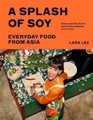 Splash of Soy: Everyday Food from Asia цена и информация | Книги рецептов | kaup24.ee