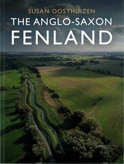 Anglo-Saxon Fenland цена и информация | Исторические книги | kaup24.ee