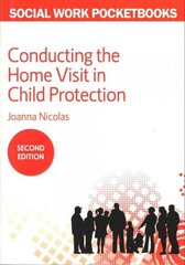 Conducting the Home Visit in Child Protection 2nd edition hind ja info | Ühiskonnateemalised raamatud | kaup24.ee