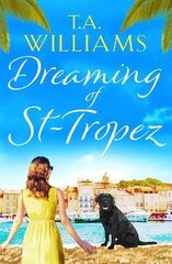 Dreaming of St-Tropez: A heart-warming, feel-good holiday romance set on the Riviera цена и информация | Фантастика, фэнтези | kaup24.ee