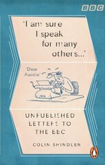 I'm Sure I Speak For Many Others...: Unpublished letters to the BBC цена и информация | Книги об искусстве | kaup24.ee