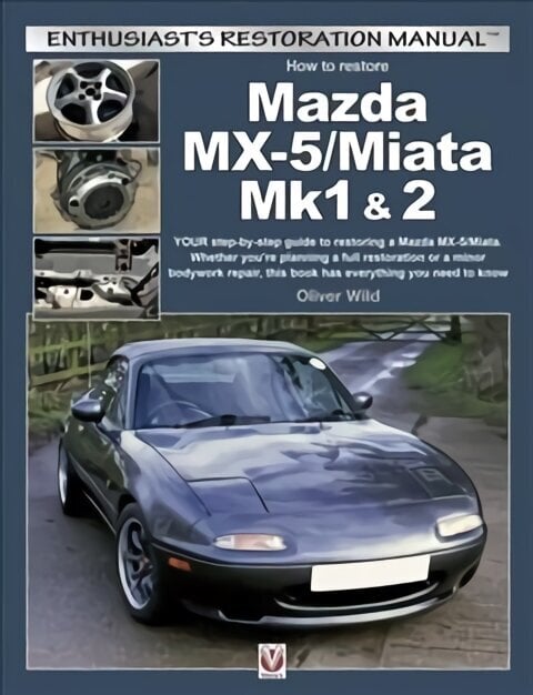 Mazda MX-5/Miata Mk1 & 2: Enthusiasts Restoration Manual цена и информация | Reisiraamatud, reisijuhid | kaup24.ee